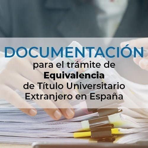 Documentación Equivalencia de Título universitario extranjero